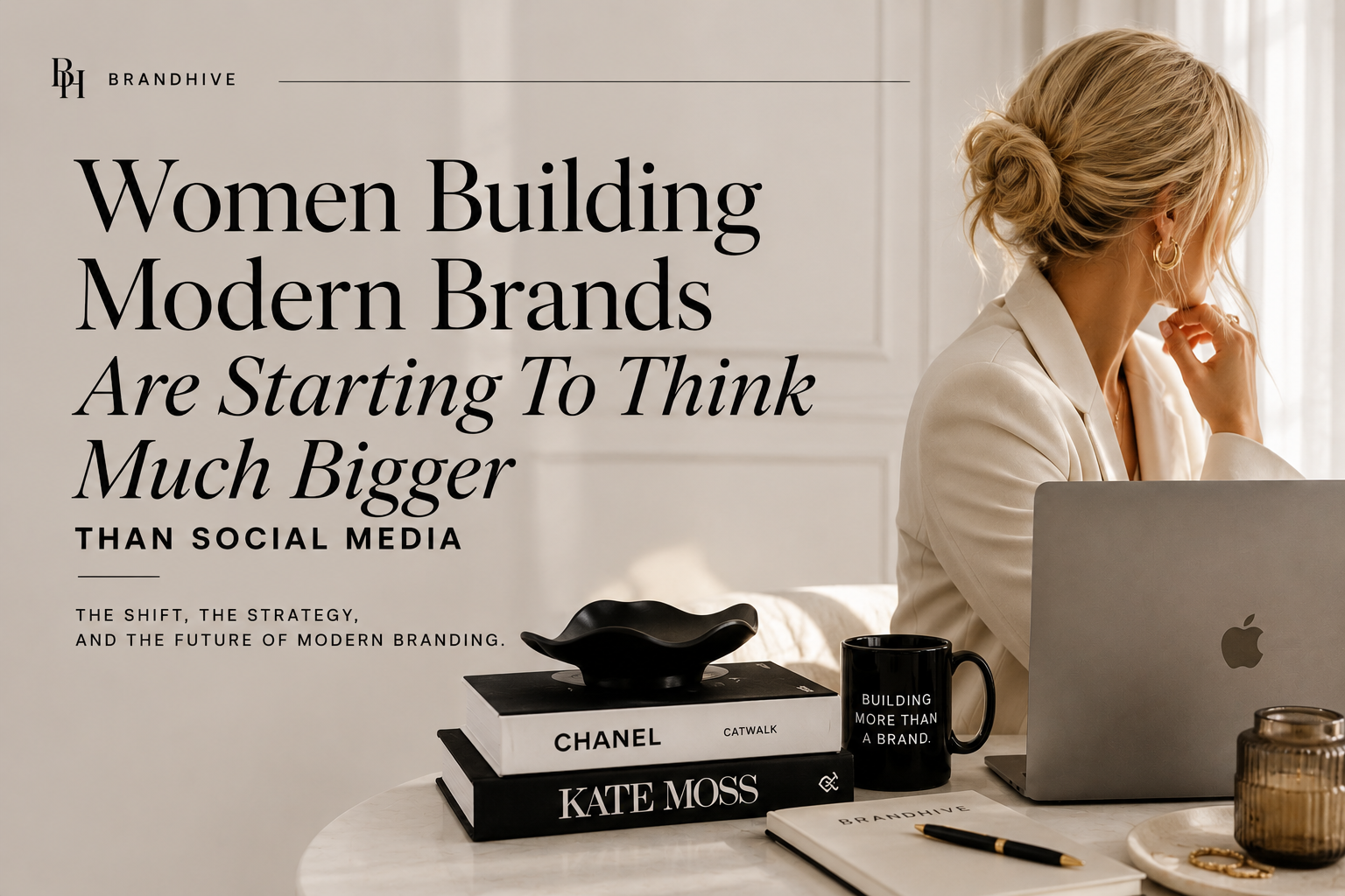 Women Building Modern Brands Are Starting To Think Much Bigger Than Social Media