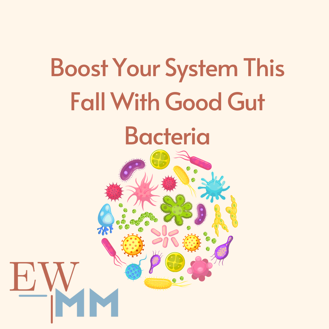 Boost Your System This Fall With Good Gut Bacteria