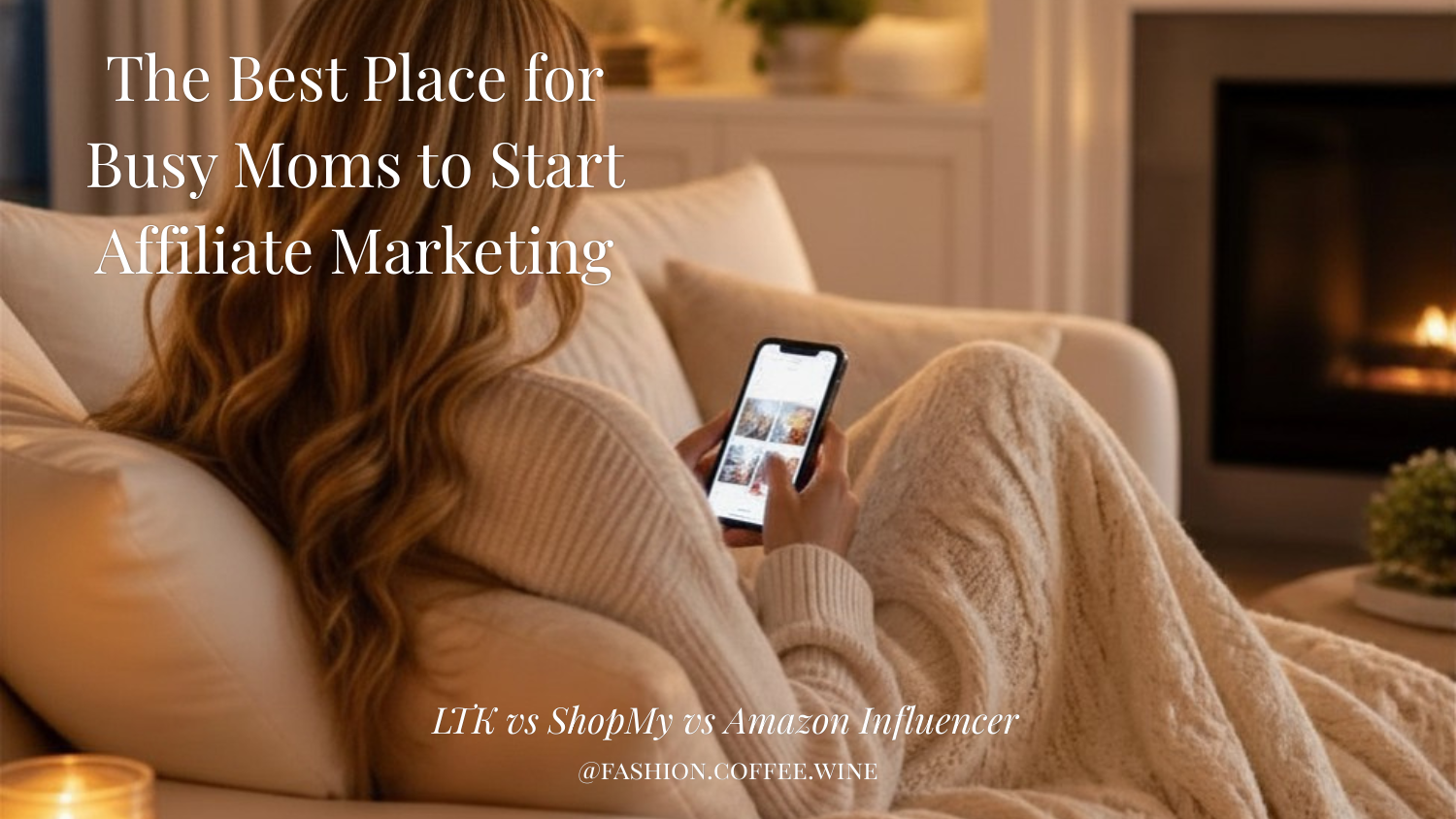 The Best Place for Busy Moms to Start Affiliate Marketing (LTK vs ShopMy vs Amazon Influencer)