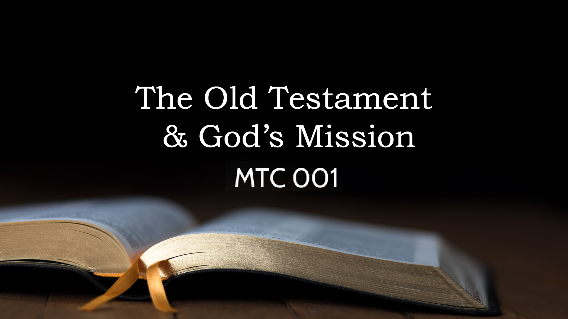 MTC 001 The Old Testament & God's Mission
