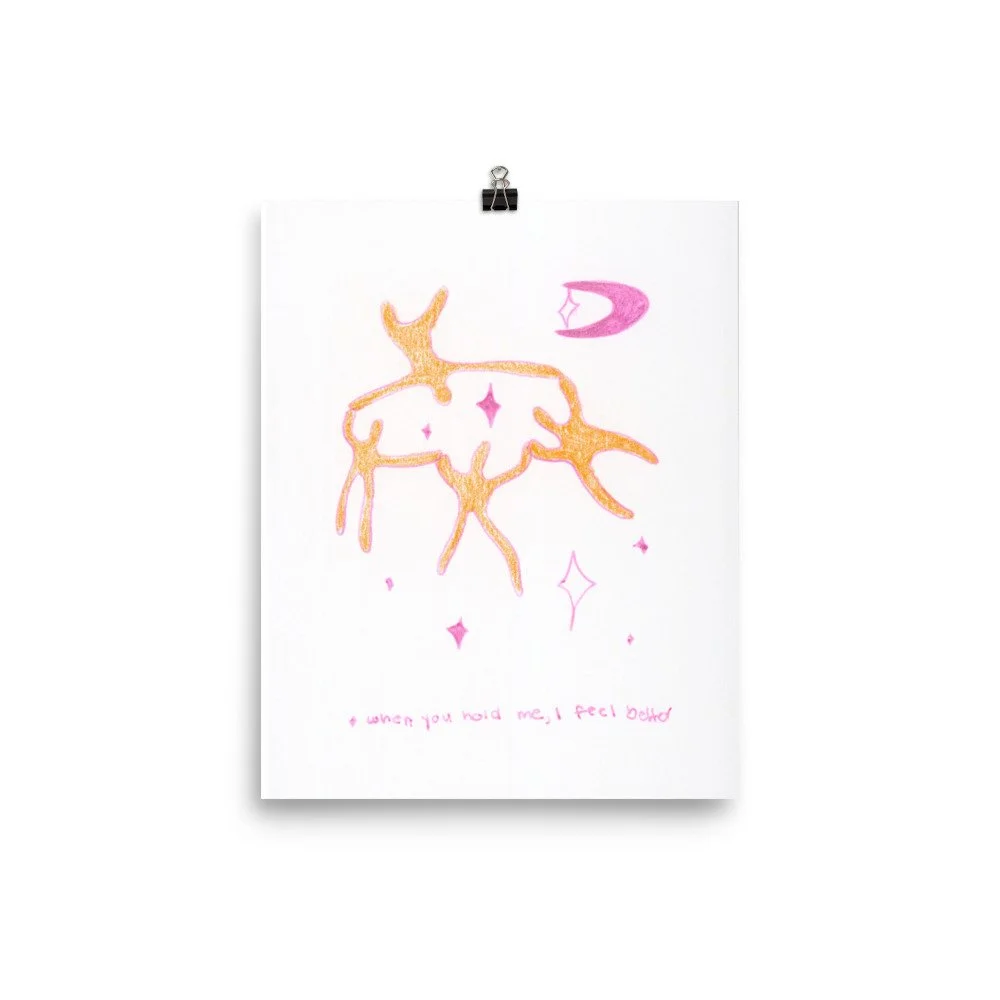 when you hold me, I feel better - print