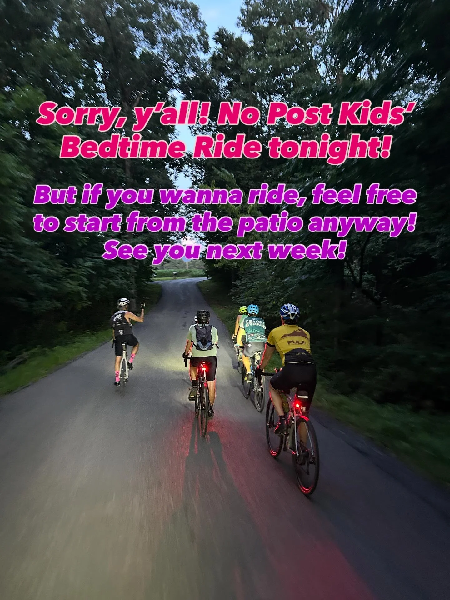 No ride leader for this week&rsquo;s Thursday night Post Kids Bedtime Road Ride, but you should still get out there and ride! And you&rsquo;re welcome to relax on the patio afterwards! Have fun, and we&rsquo;ll see you next week at 8pm!