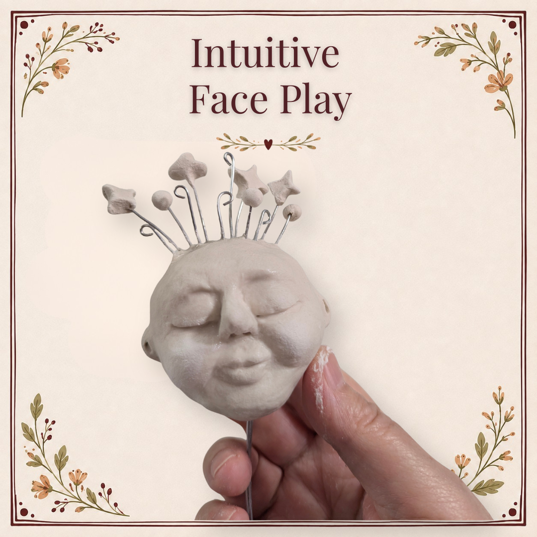 Close-up of a handmade clay face with closed eyes and a whimsical wire-and-clay crown, held in one hand beneath the words “Intuitive Face Play,” framed with delicate floral details.