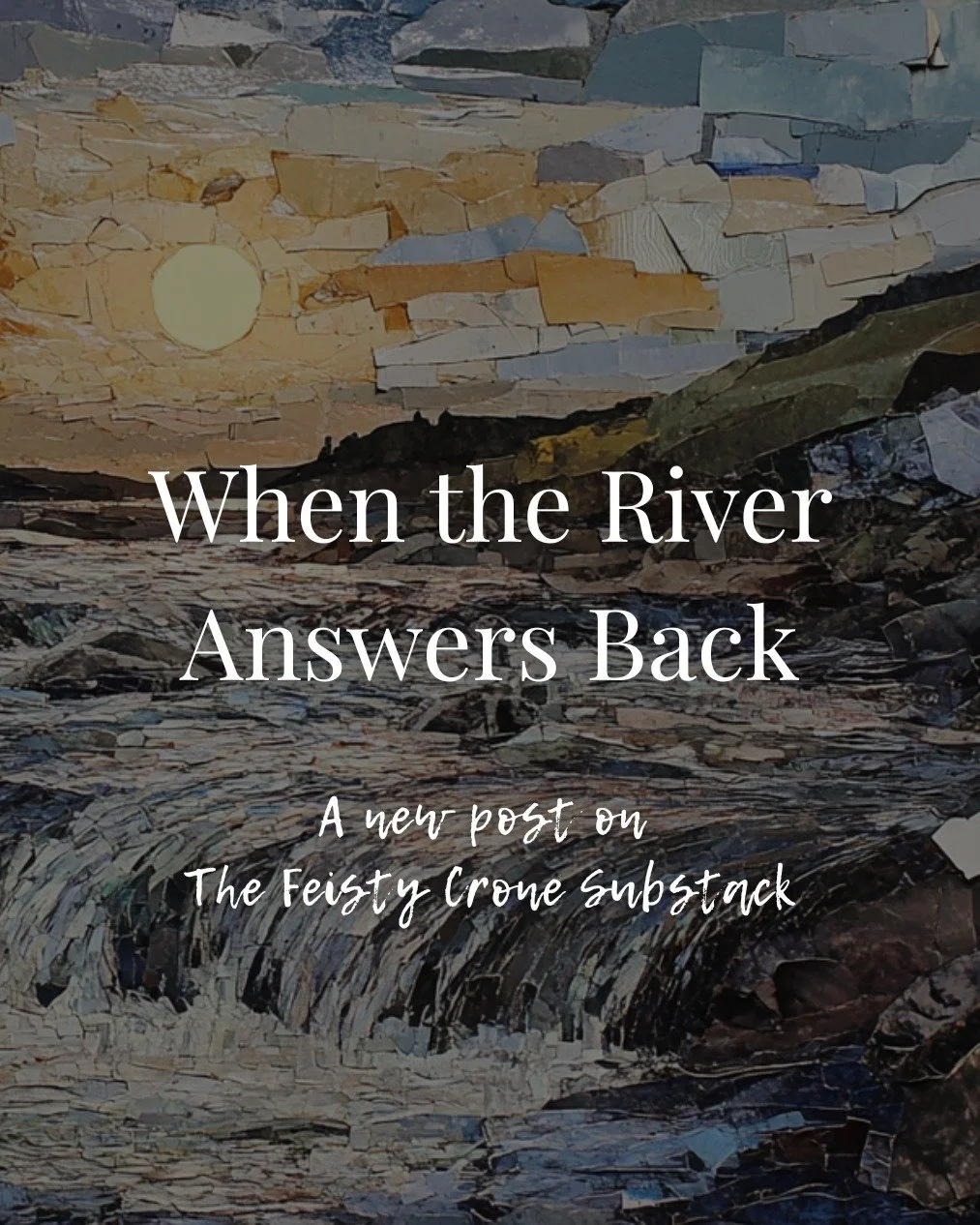 Today's post over on my Substact, The Feisty Crone.

This morning, as I sat with my coffee, I found myself thinking, &ldquo;Life is a river, go with the flow.&rdquo; It's a message I've danced with for years. 

Here's where I'm at with it today...

?
