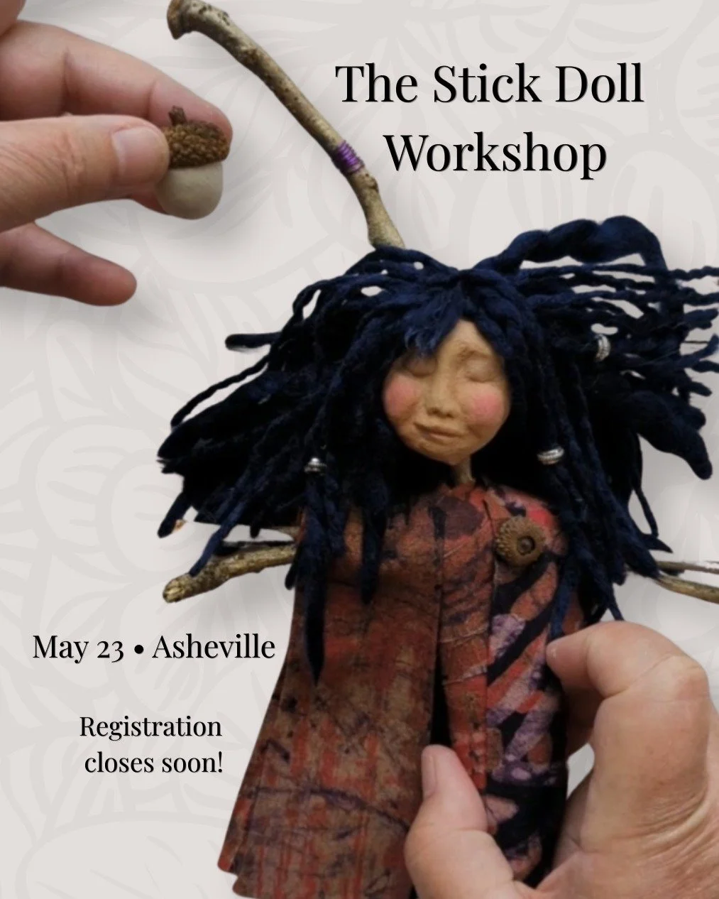 Hey Asheville&mdash;

Registration for the Stick Doll Workshop closes soon, and there are just a few spots left.

We&rsquo;ll spend the day in my studio making soulful spirit dolls from sticks, clay, fabric, beads, yarn, and all kinds of materials ga