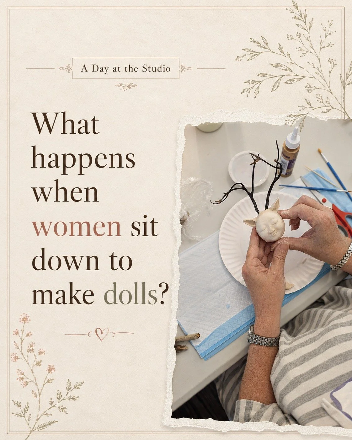 What happens when women sit down to make dolls?

At first, there&rsquo;s usually a little uncertainty.

What am I making?
Where do I begin?
Am I doing this right?

But then their hands take over.

A face gets painted. A stick becomes a body. A scrap 