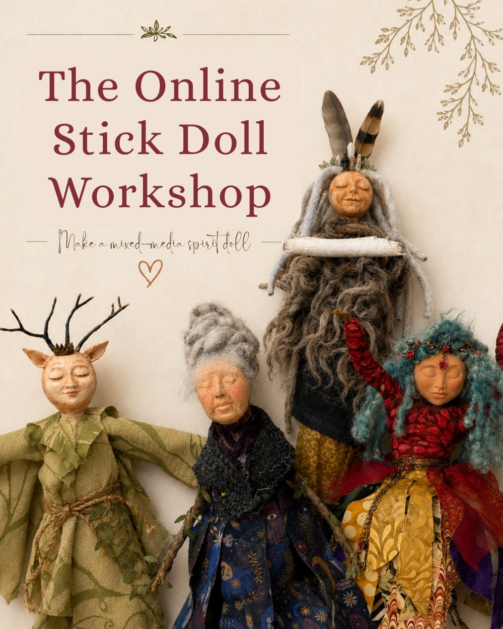 Every doll in this photo was made by a woman who told me she wasn't an artist. Every one of them left the Stick Doll workshop with a doll she loved.

The thing I love most about teaching stick dolls is that we all start with the same ingredients &mda