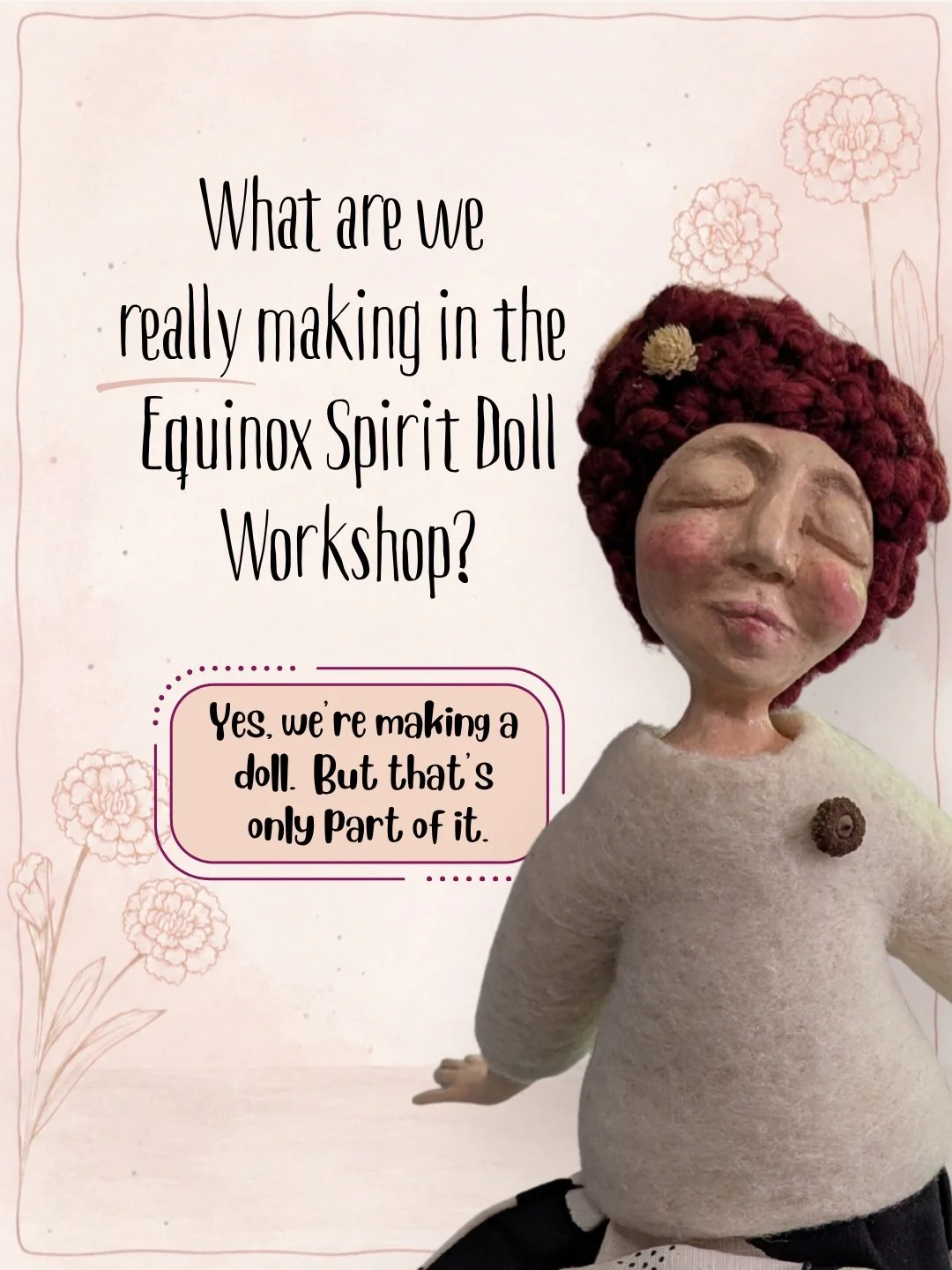 Every season seems to bring its own questions, shifts, and invitations. Sometimes making something gives us a way to spend a little more time with them.

In The Equinox Spirit Doll Workshop, we&rsquo;ll use that idea as the starting place and spend f
