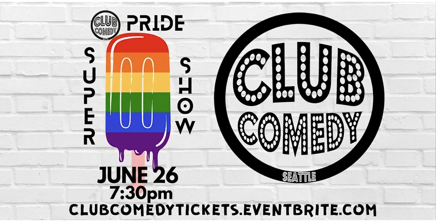 SEATTLE - CLUB COMEDY - PRIDE SUPER SHOWCASE