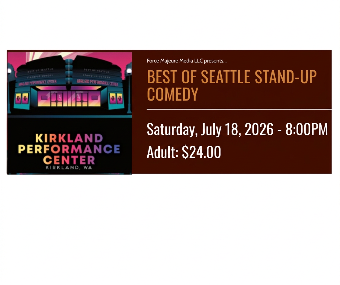 KIRKLAND - BEST OF SEATTLE STAND UP COMEDY - KIRKLAND PERFORMANCE CENTER