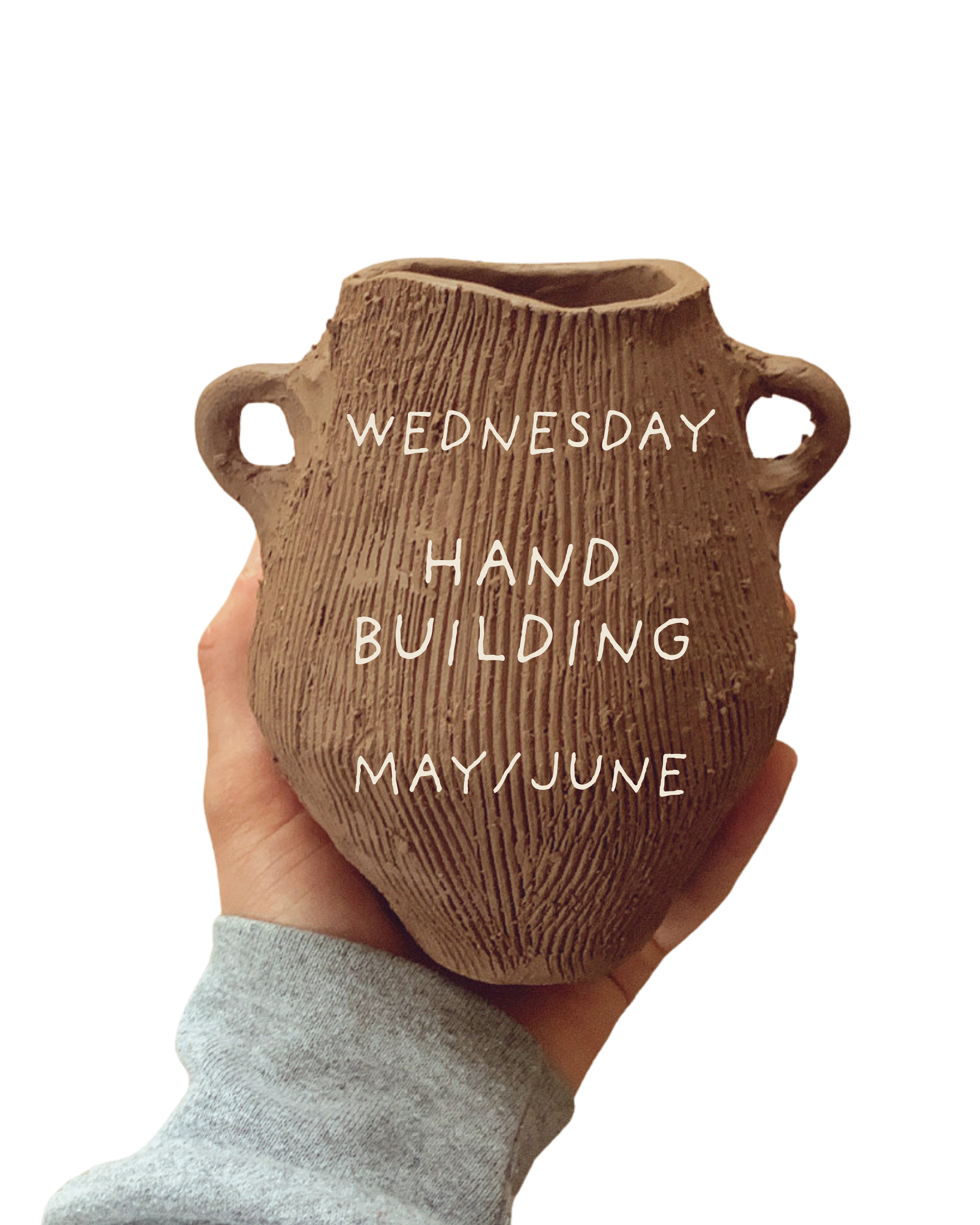 Wednesday Hand Building (May/June)