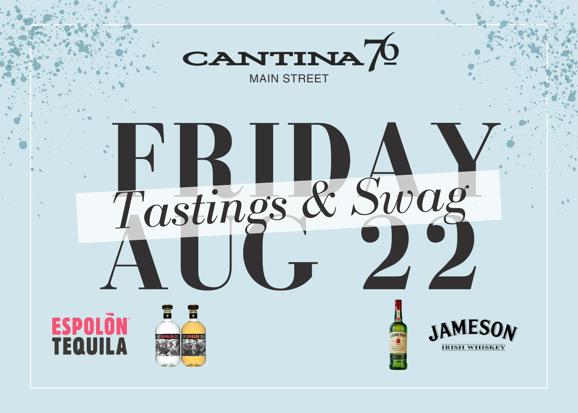 Cantina 76 Main Street - Espolon Tequila and Jameson Whiskey Night!
