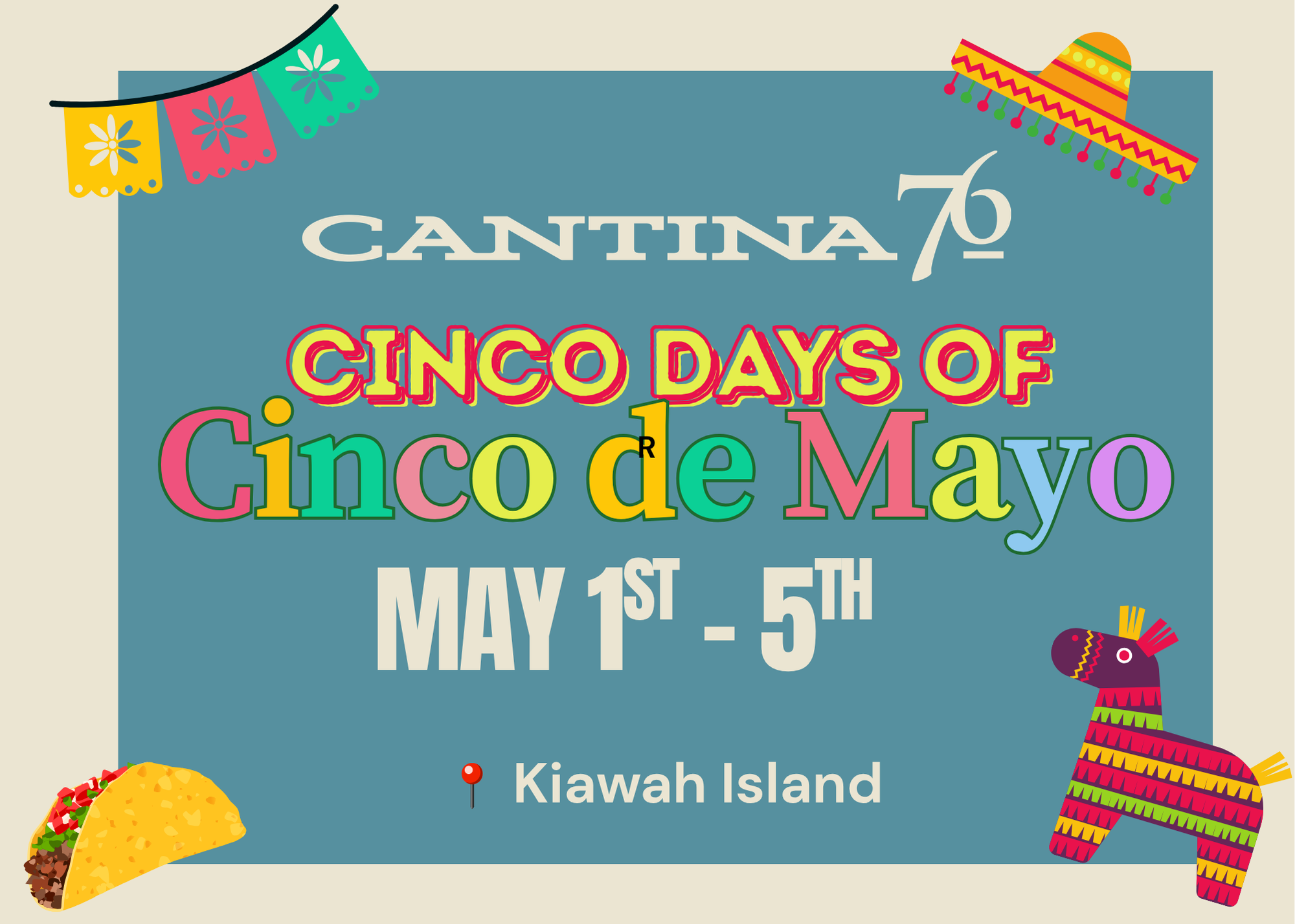 🎉 Cinco Days of Cinco de Mayo at Cantina 76 KIAWAH
