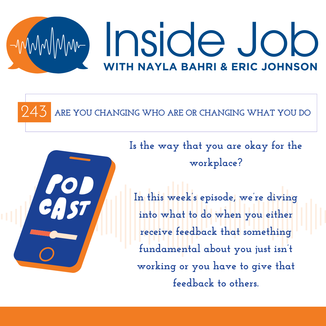 Episode 243: Are You Changing Who Are Or Changing What You Do