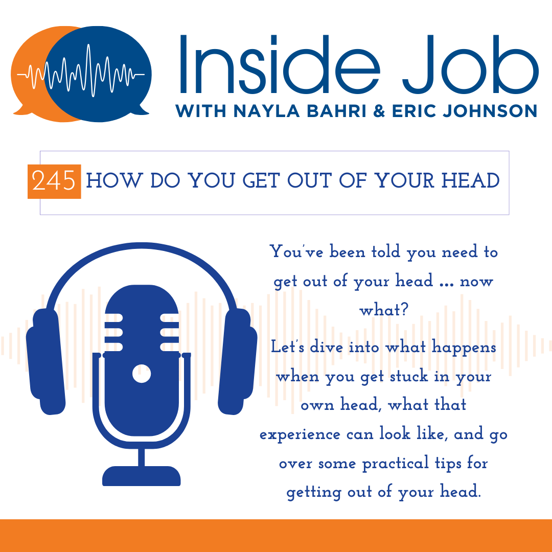 Episode 245: How Do You Get Out of Your Head