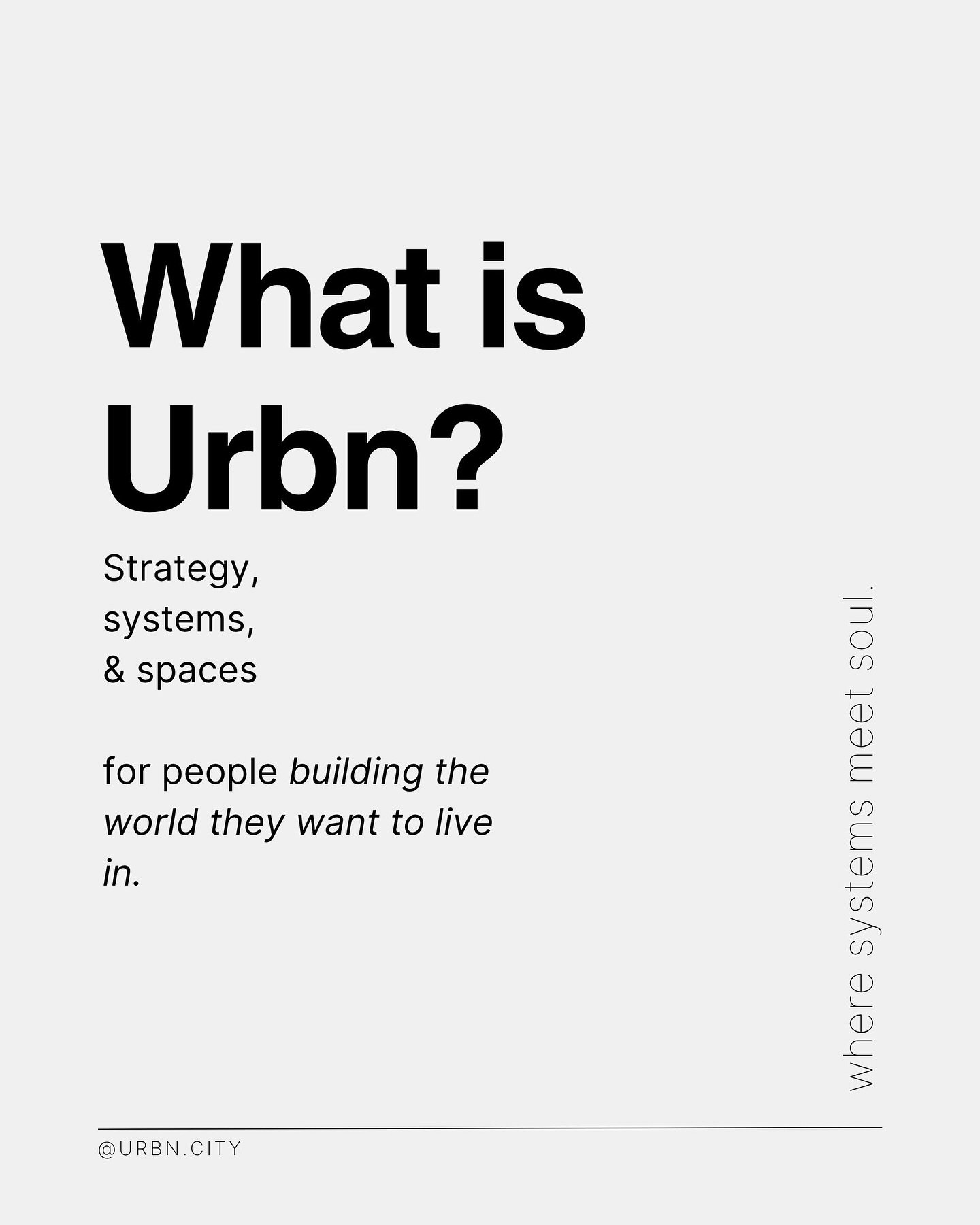 We don&rsquo;t believe in plug-and-play strategies.

We believe in clarity that feels alive, culture you can trust, and systems that make sense because they fit.

This is Urbn: a lab for clarity, culture, and conscious design.

If you&rsquo;re buildi