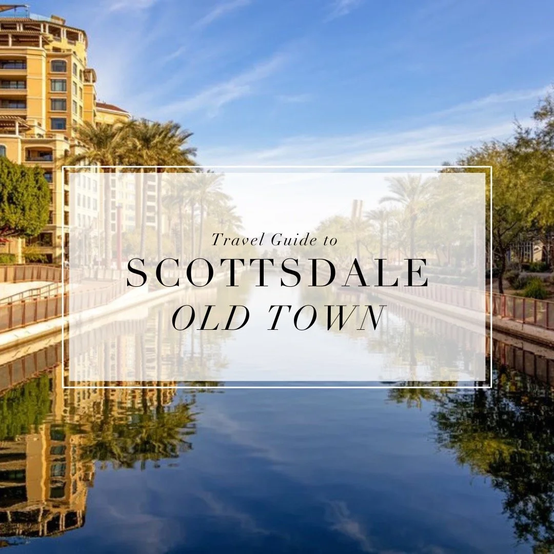 City Cheat Sheet: Travel Guide to Old Town &amp; South Scottsdale