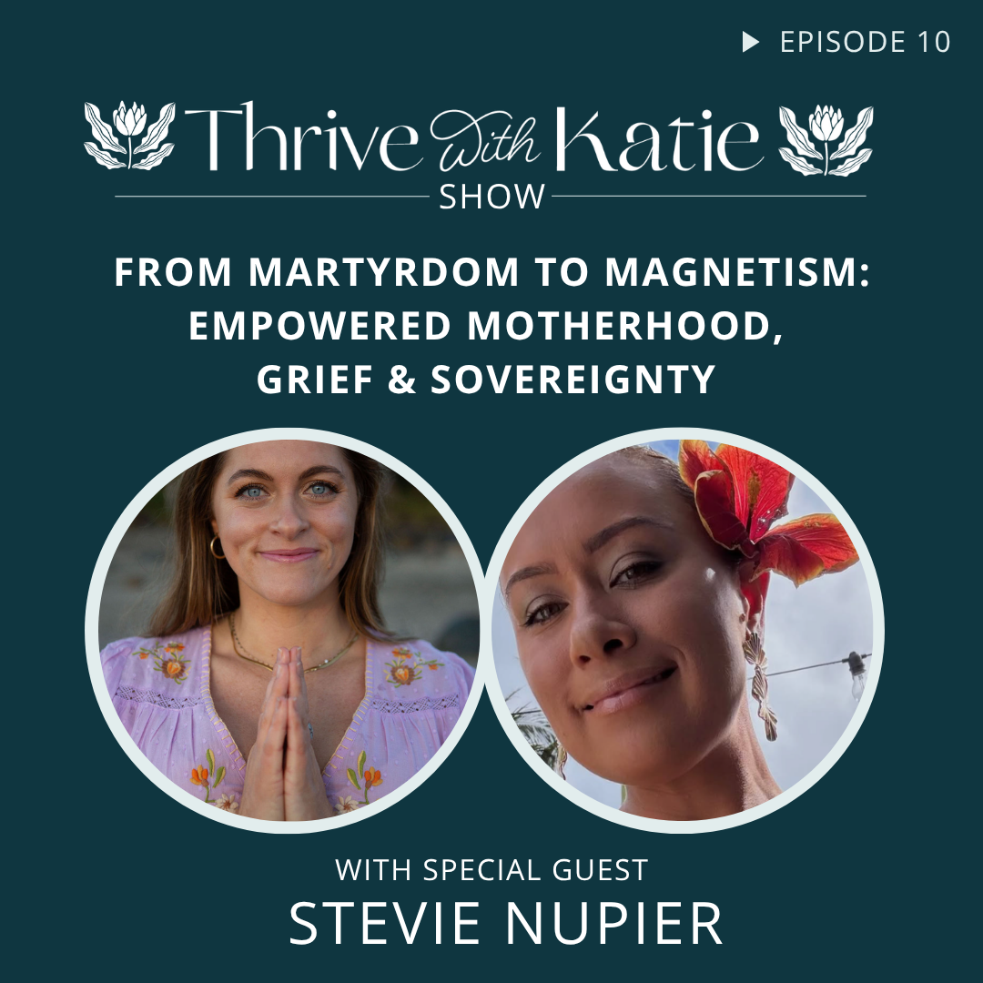 From Martyrdom to Magnetism: Empowered Motherhood, Grief &amp; Sovereignty with Stevie Nupier