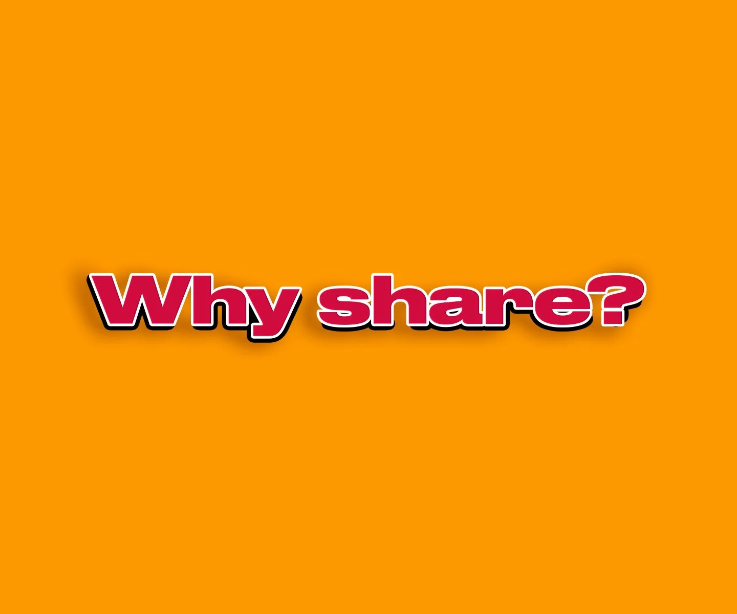 Why Share? Copywriting Campaign