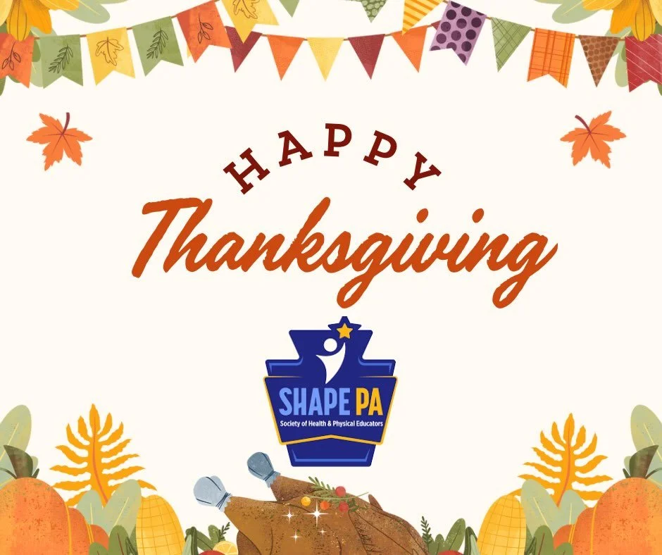 Happy Thanksgiving!
As we reflect on this season of gratitude, SHAPE PA extends heartfelt thanks to the teachers, administrators, professionals, and partners who continue to elevate Health &amp; Physical Education across Pennsylvania.
Your dedication
