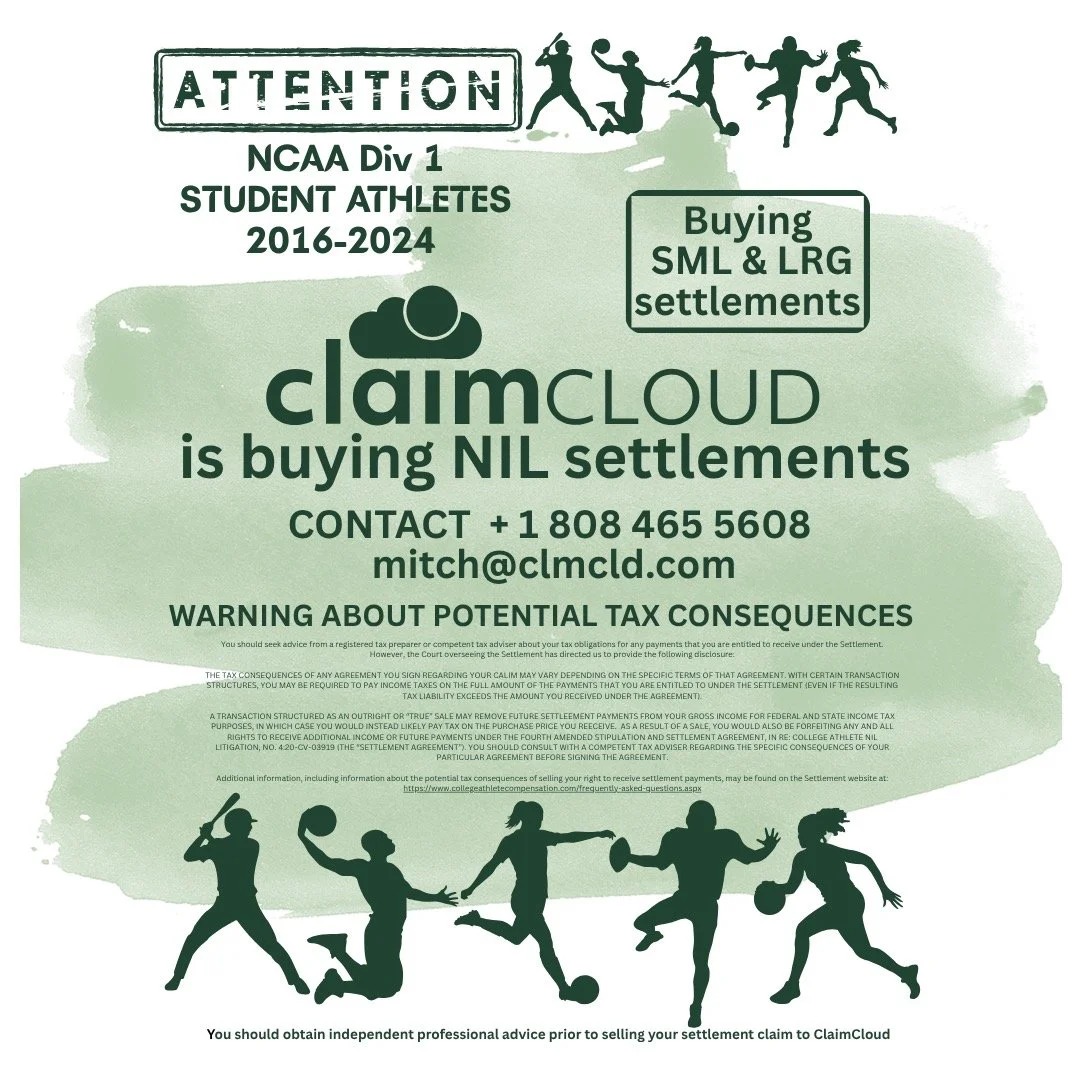 ClaimCloud is buying small &amp; large NIL settlement claims

CONTACT US
USA + 1 808 465 5608 
AUS + 61 484 637 711 
mitch@clmcld.com

WARNING ABOUT POTENTIAL TAX CONSEQUENCES
 
You should seek advice from a registered tax preparer or competent tax a