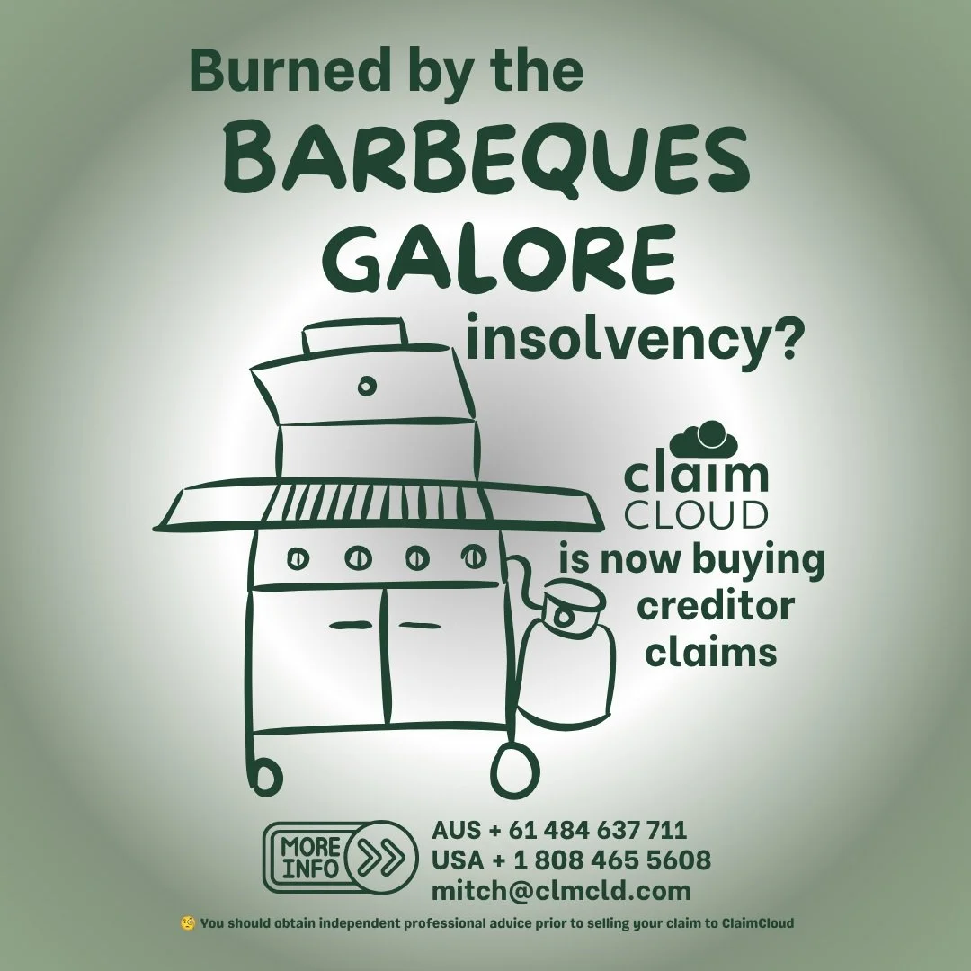 Caught up in the BARBEQUES GALORE insolvency?

CLAIMCLOUD is now buying creditor claims.

End the wait, get paid for your claim now.

Contact us for a price today
AUS + 61 484 637 711 
USA + 1 808 465 5608 
mitch@clmcld.com

🧐 Any information provid