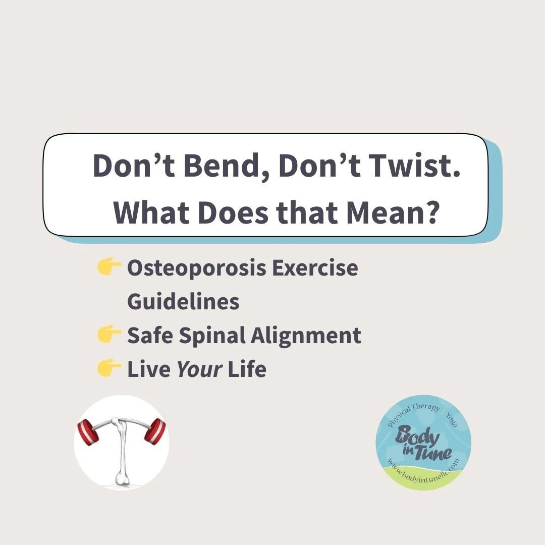 What does it mean, “Don’t Bend and Twist with Osteoporosis?