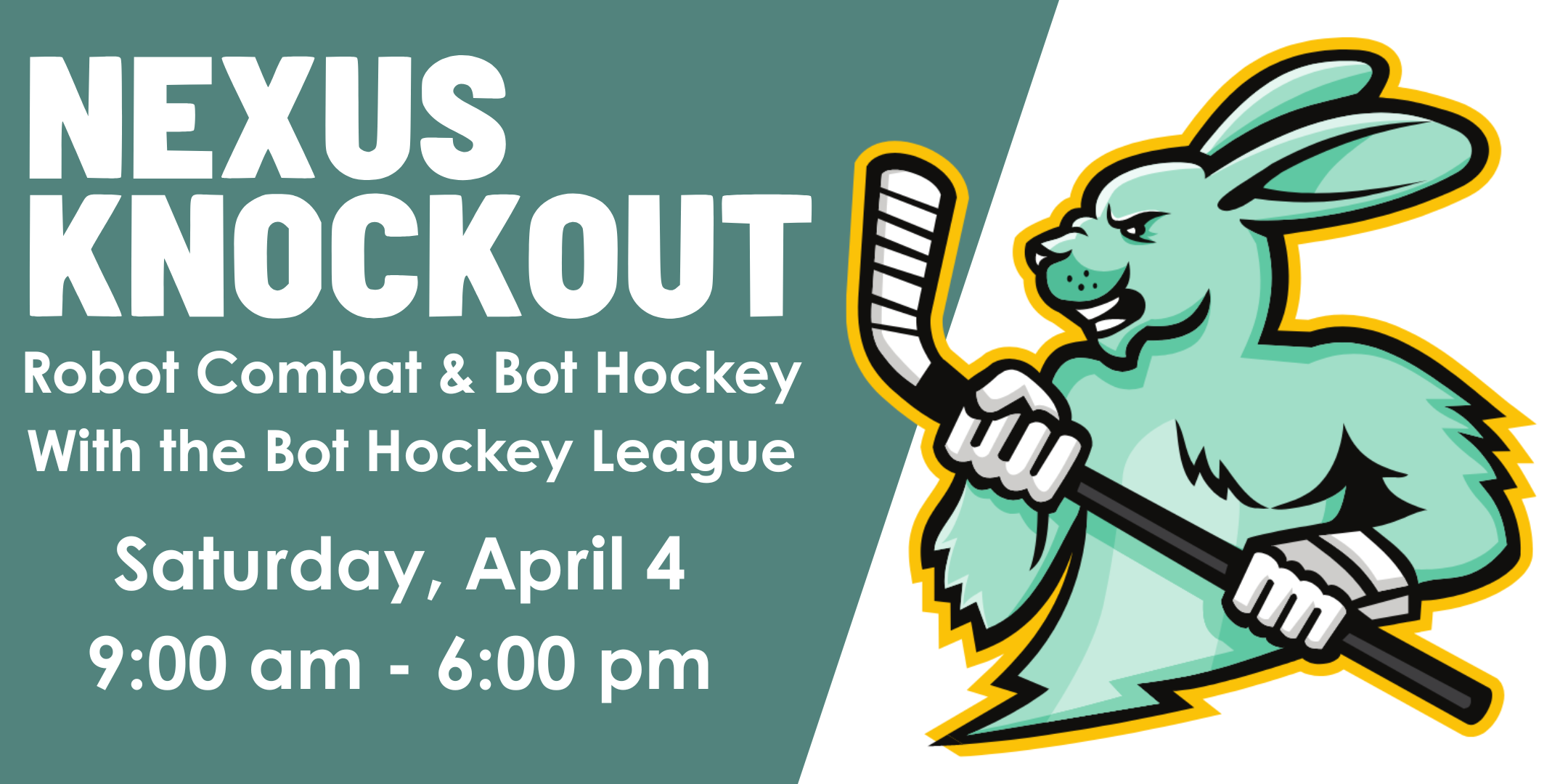NEXUS KNOCKOUT - Robot Combat & Bot Hockey with the Bot Hockey League - Saturday, April 4, 9:00 am - 6:00 pm