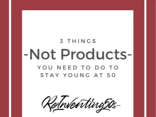 Three Things -Not Products- You Need To Do Stay Young At 50