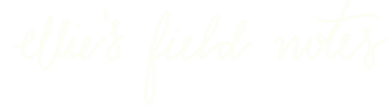 Ellie's Field Notes