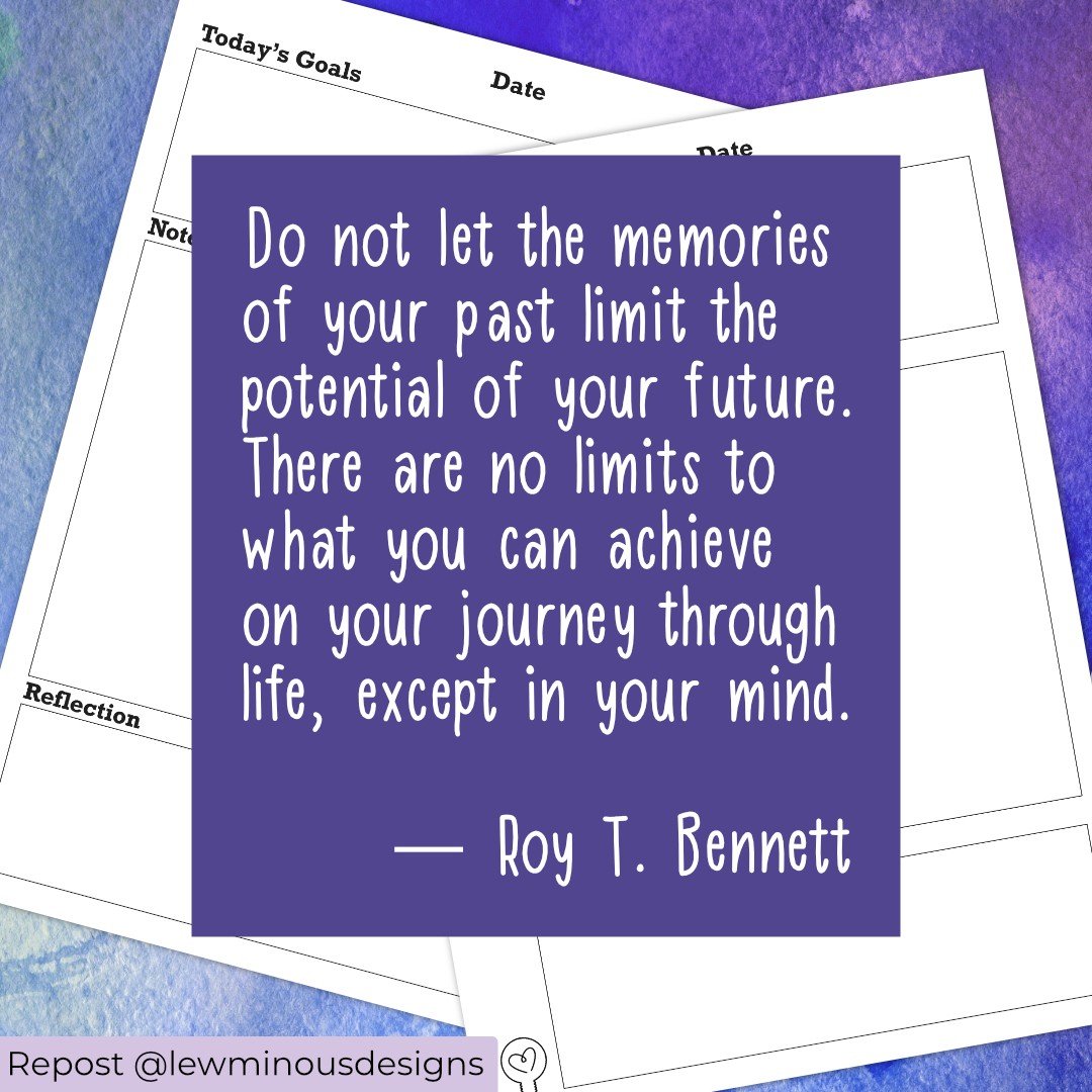 // Repost @LewminousDesigns //

&quot;Do not let the memories of your past limit the potential of your future. There are no limits to what you can achieve on your journey through life, except in your mind.&quot; ― Roy T. Bennett

This is the Daily Ho