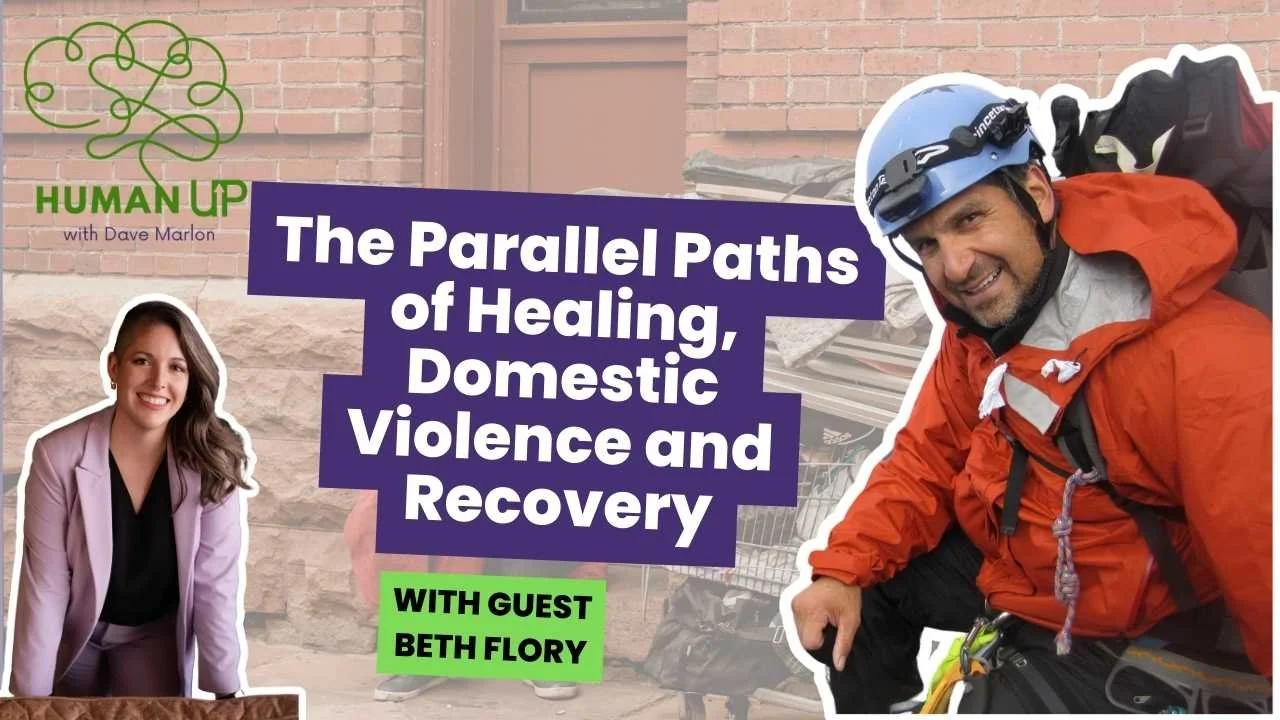 Human Up Season 2 Ep 5: The Parallel Paths of Healing, Domestic Violence &amp; Recovery with Beth Flory