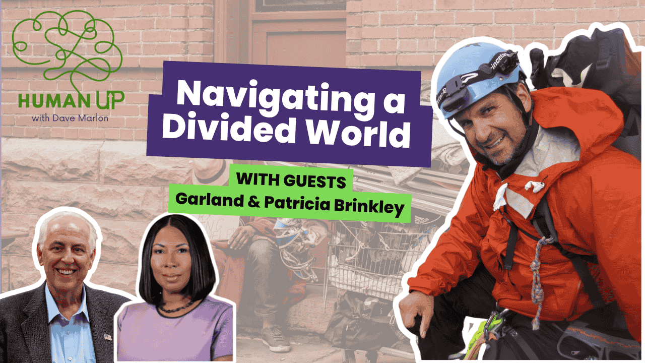 Human Up Season 2 Ep 6: Navigating a Divided World with The Brinkleys