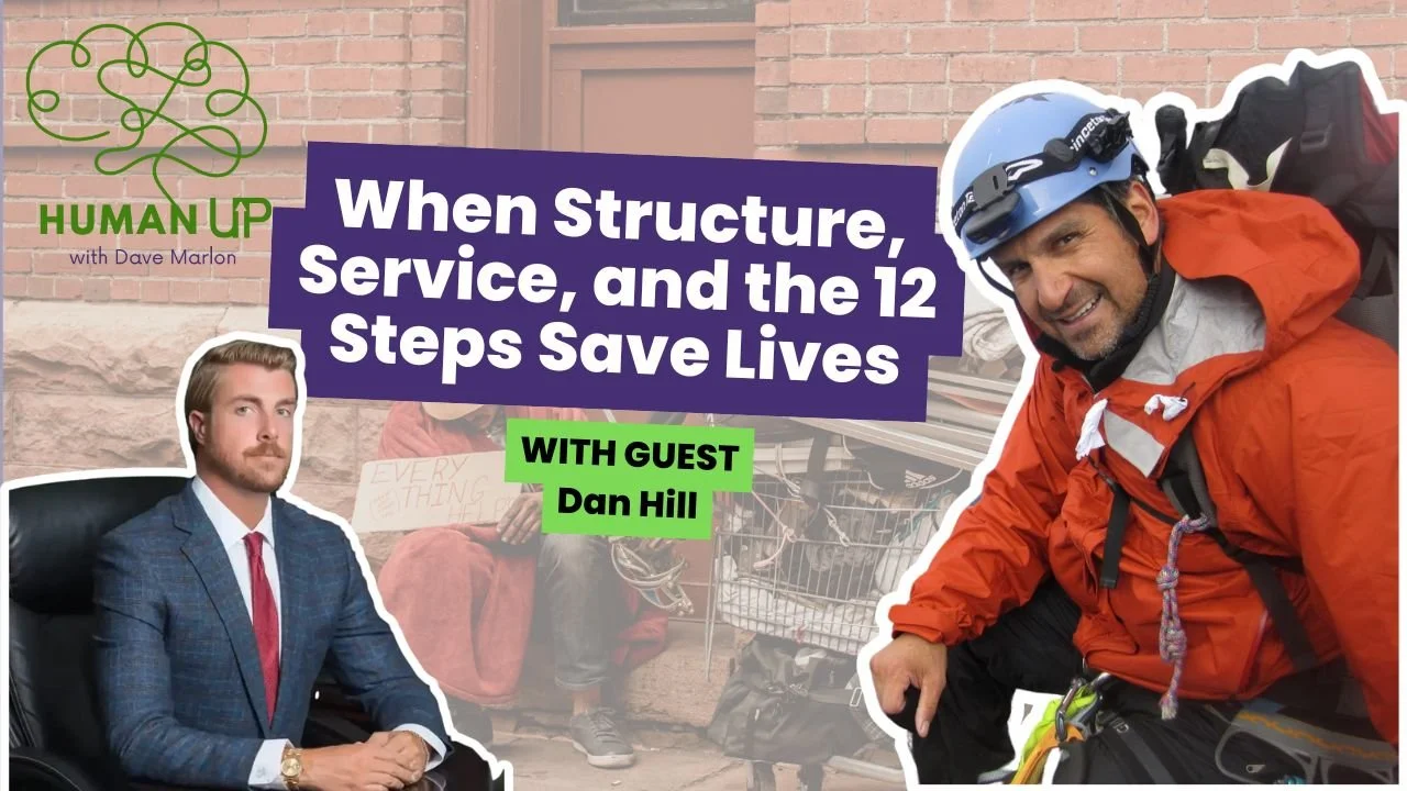 Human Up Season 2 Ep 8: When Structure, Service, and the 12 Steps Save Lives