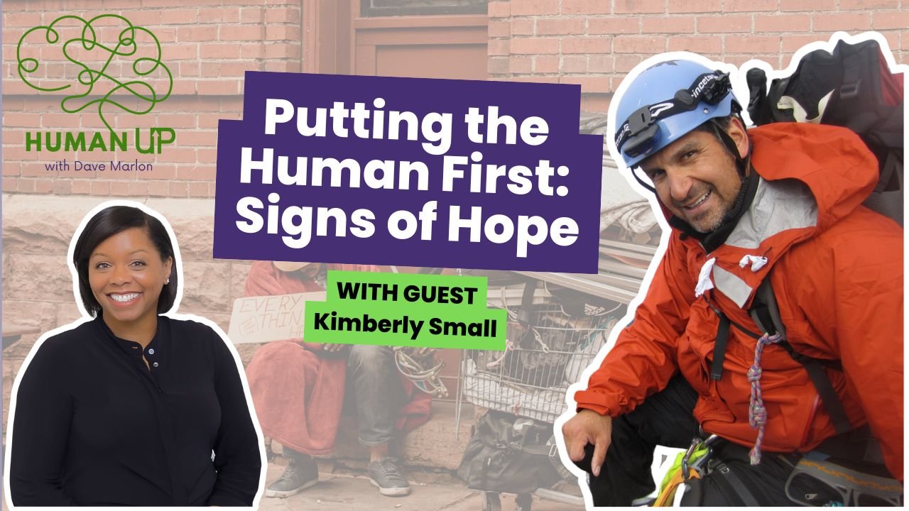 Human Up Season 2 Ep 9: Putting the Human First: Signs of Hope