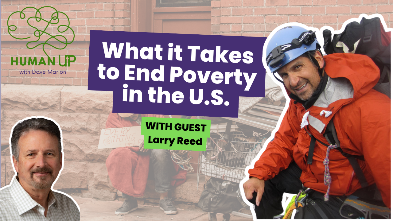 Human Up Season 2 Ep 10: What it Takes to End Poverty in the U.S.