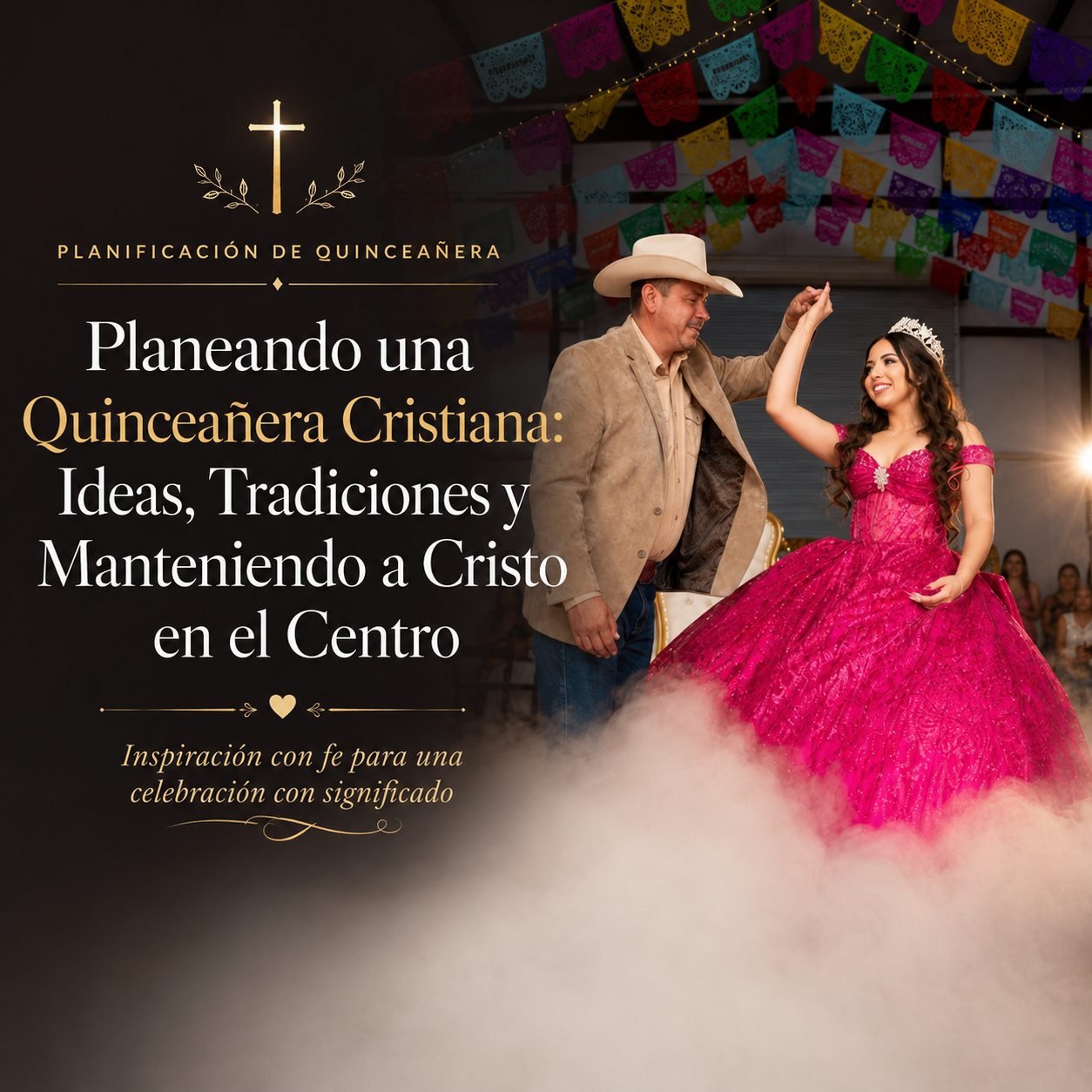 Planeando una Quinceañera Cristiana: Ideas, Tradiciones y Manteniendo a Cristo en el Centro