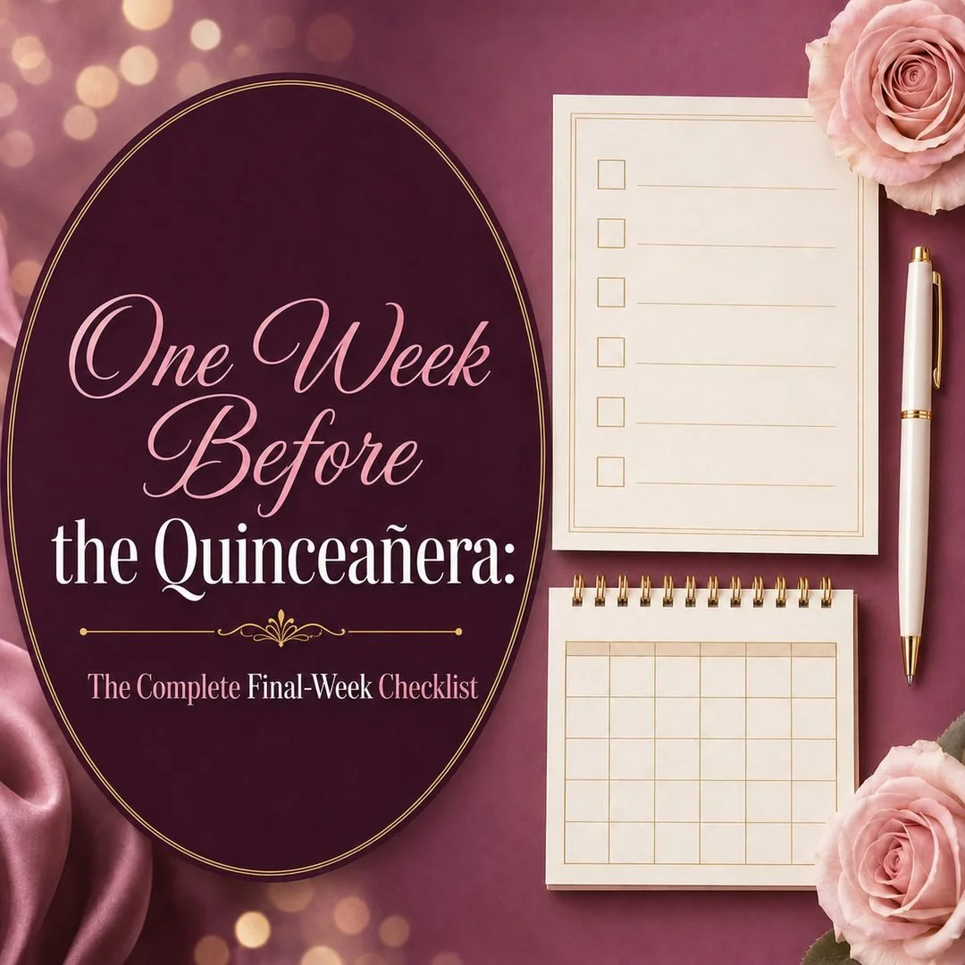 One Week Before the Quinceañera: The Complete Final-Week Checklist