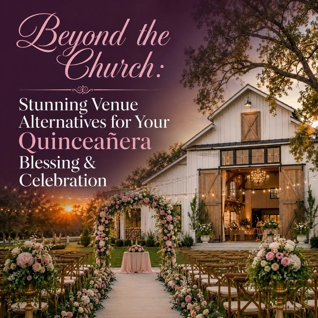 Beyond the Church: Stunning Venue Alternatives for Your Quinceañera Blessing &amp; Celebration