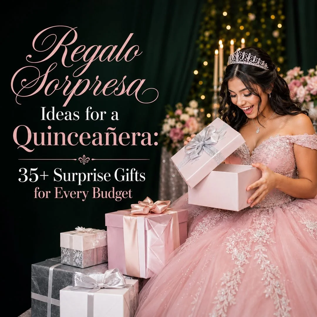 Regalo Sorpresa Ideas for a Quinceañera: 35+ Surprise Gifts for Every Budget