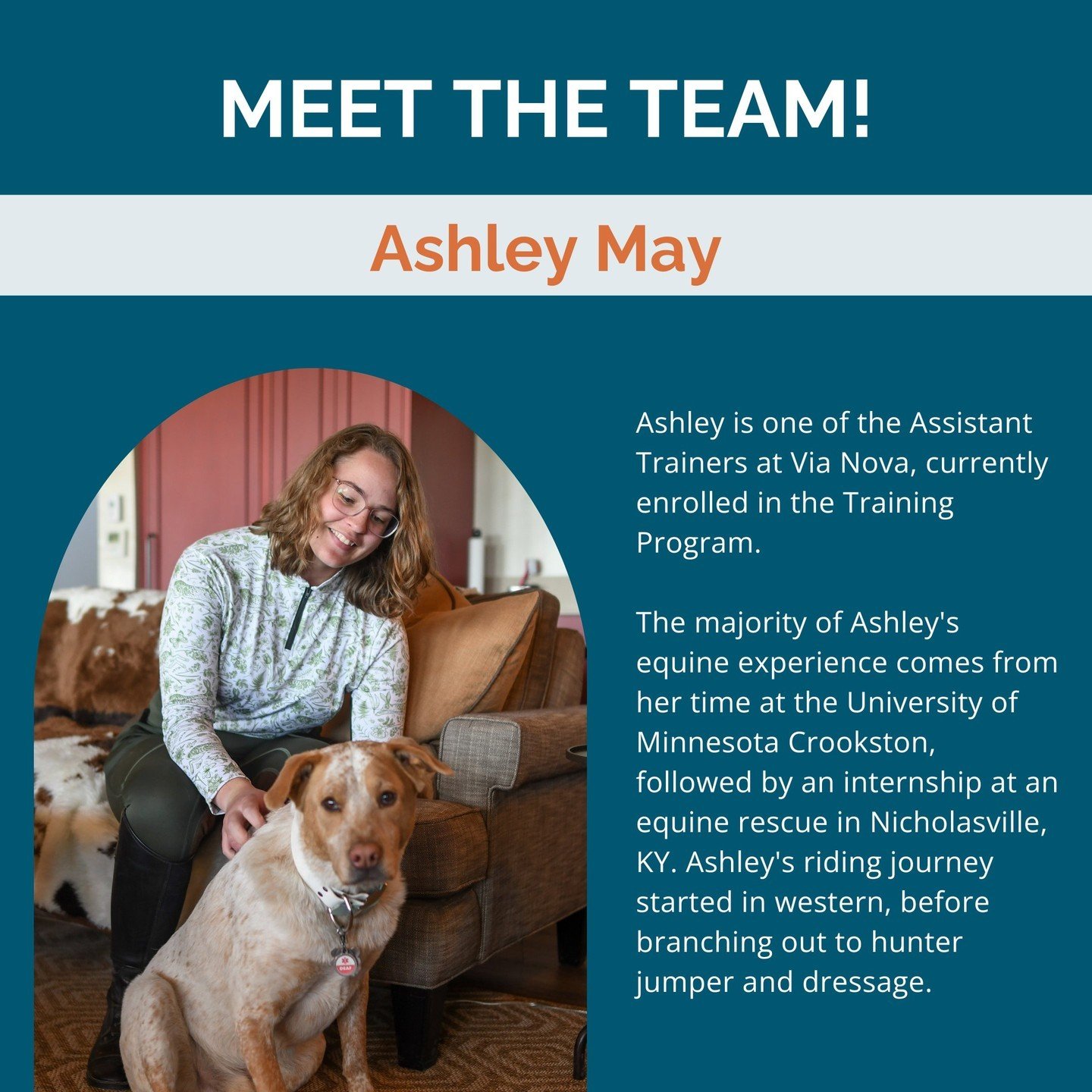 Next up on the team to meet - Ashley, Assistant Trainer at Via Nova!

Most of Ashley's equine experience comes from her time at the University of Minnesota Crookston, followed by an internship at an equine rescue in Nicholasville, KY. Ashley's riding