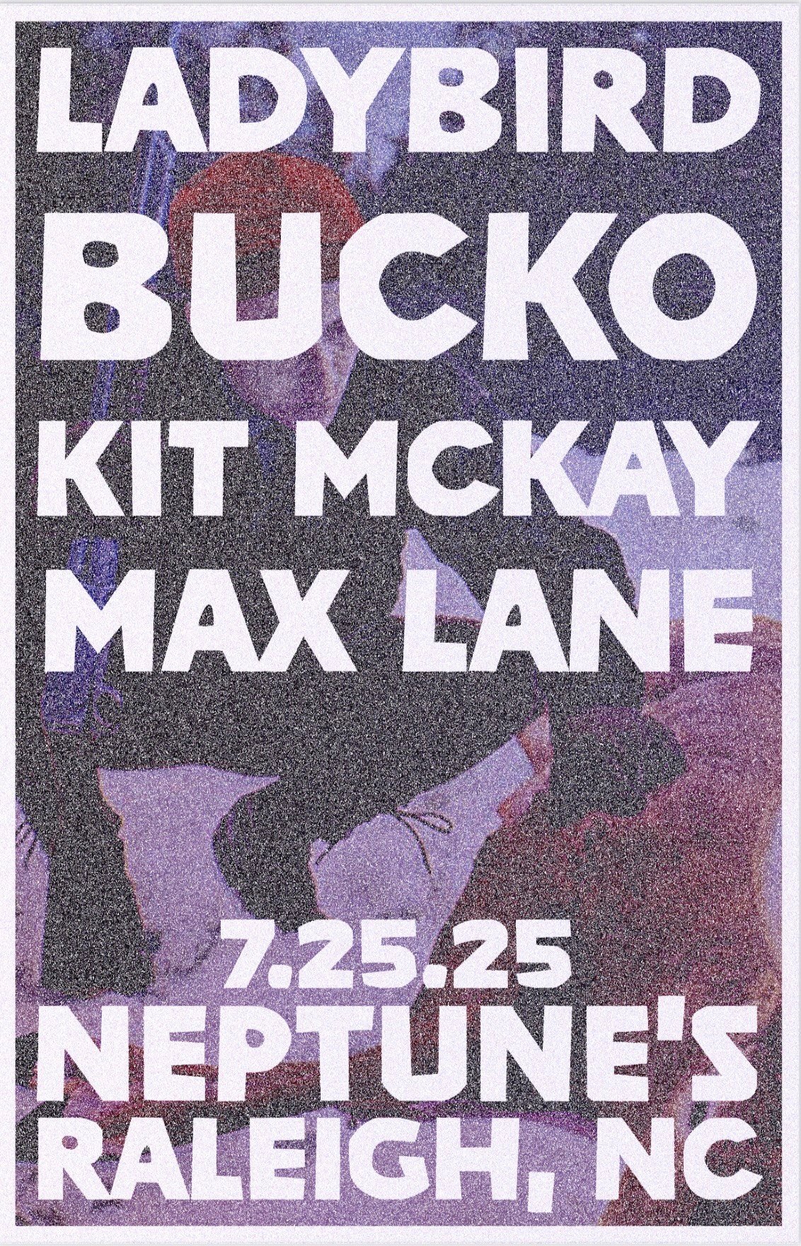 LADYBIRD // BUCKO // KIT MCKAY // MAX LANE