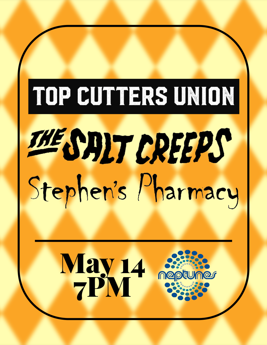 TOP CUTTERS UNION // THE SALT CREEPS // STEPHEN'S PHARMACY 