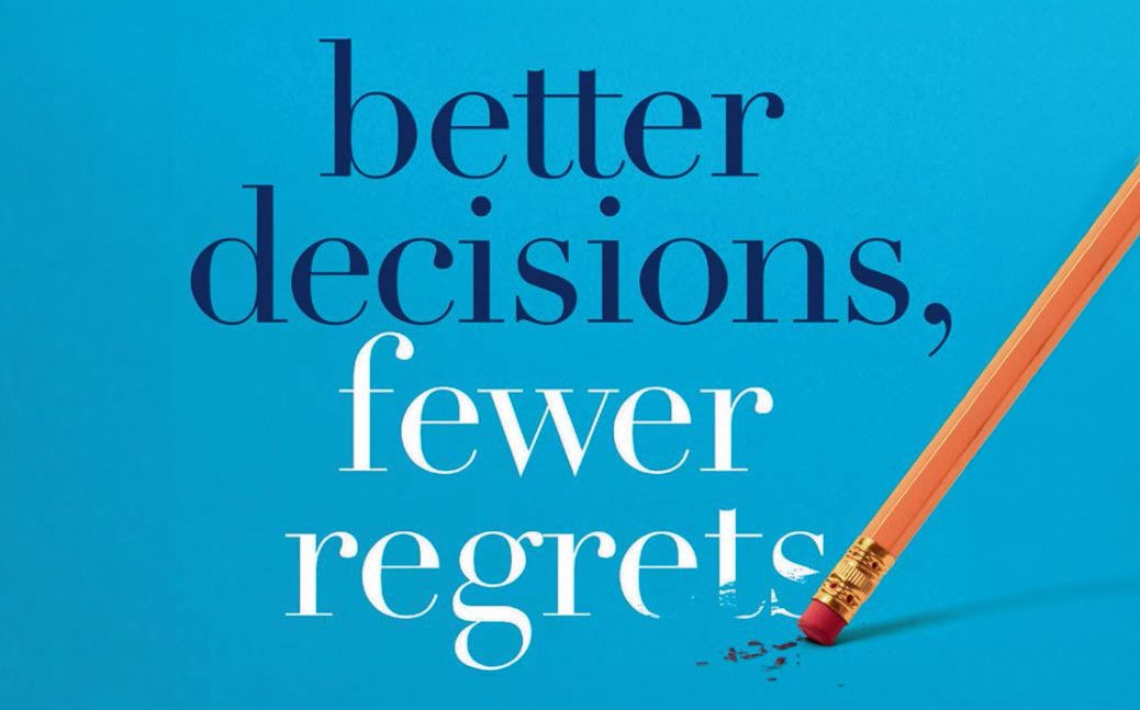 Better Decisions, Fewer Regrets