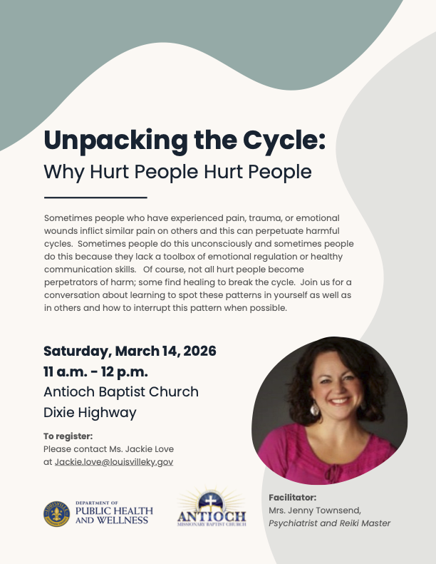 LMPHW Department of Public Health and Wellness and Antioch Missionary Baptist Church Present: Unpacking the Cycle: Why Hurt People Hurt People