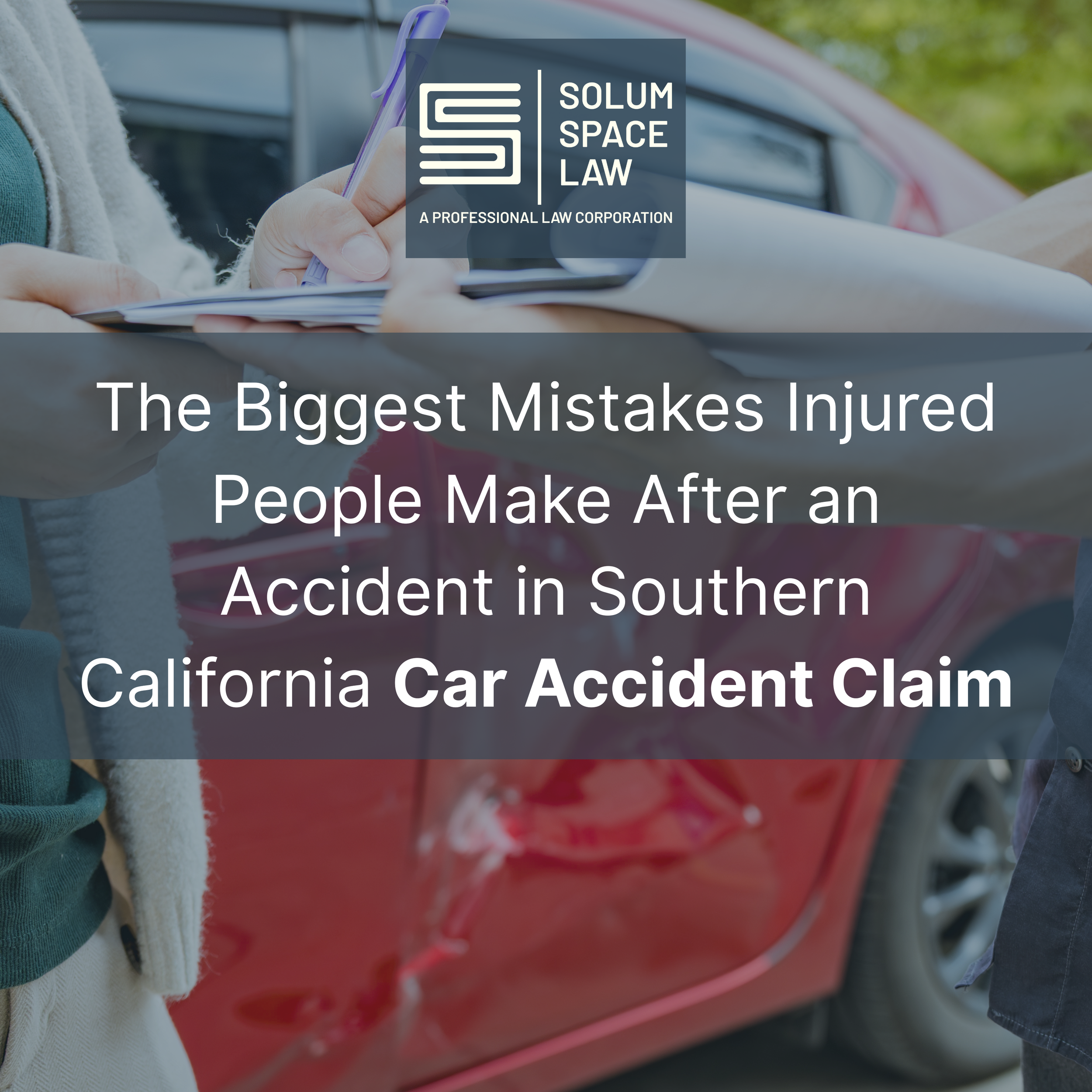 The Biggest Mistakes Injured People Make After an Accident in Southern California