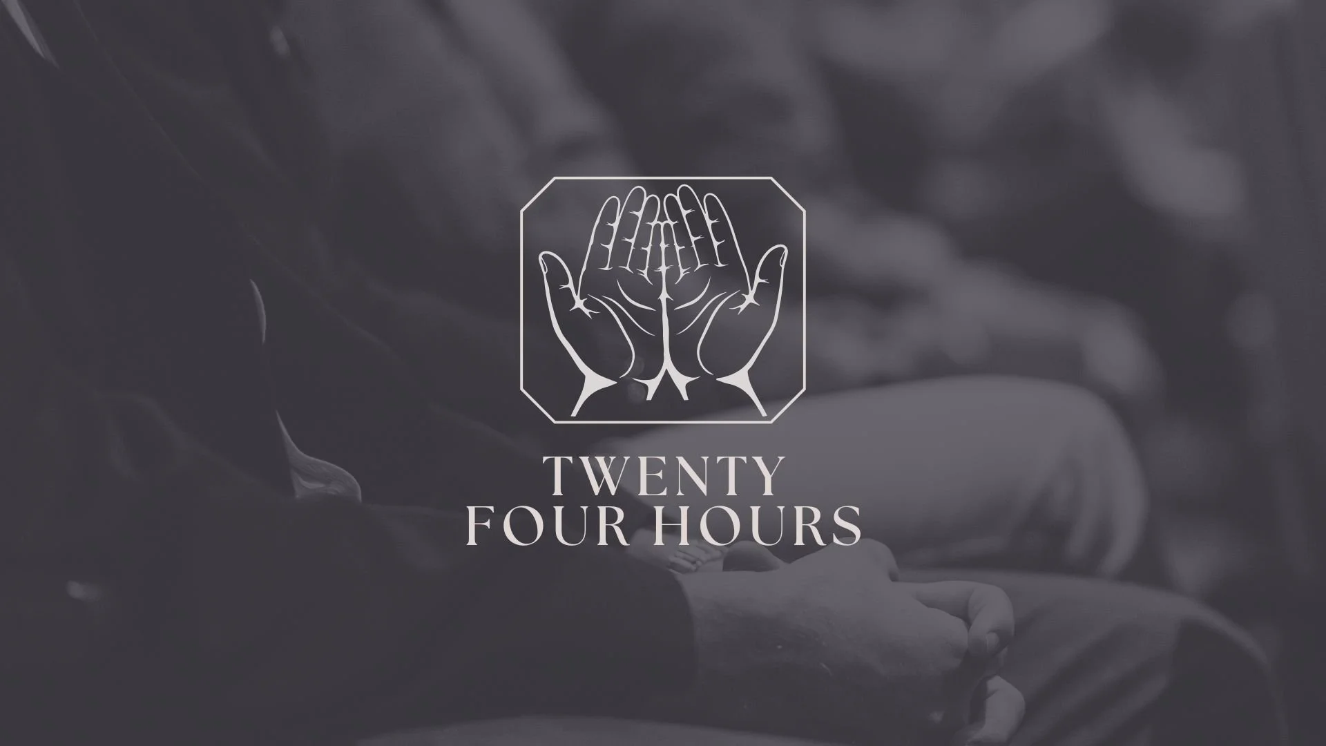 Twenty Four Hours of Prayer