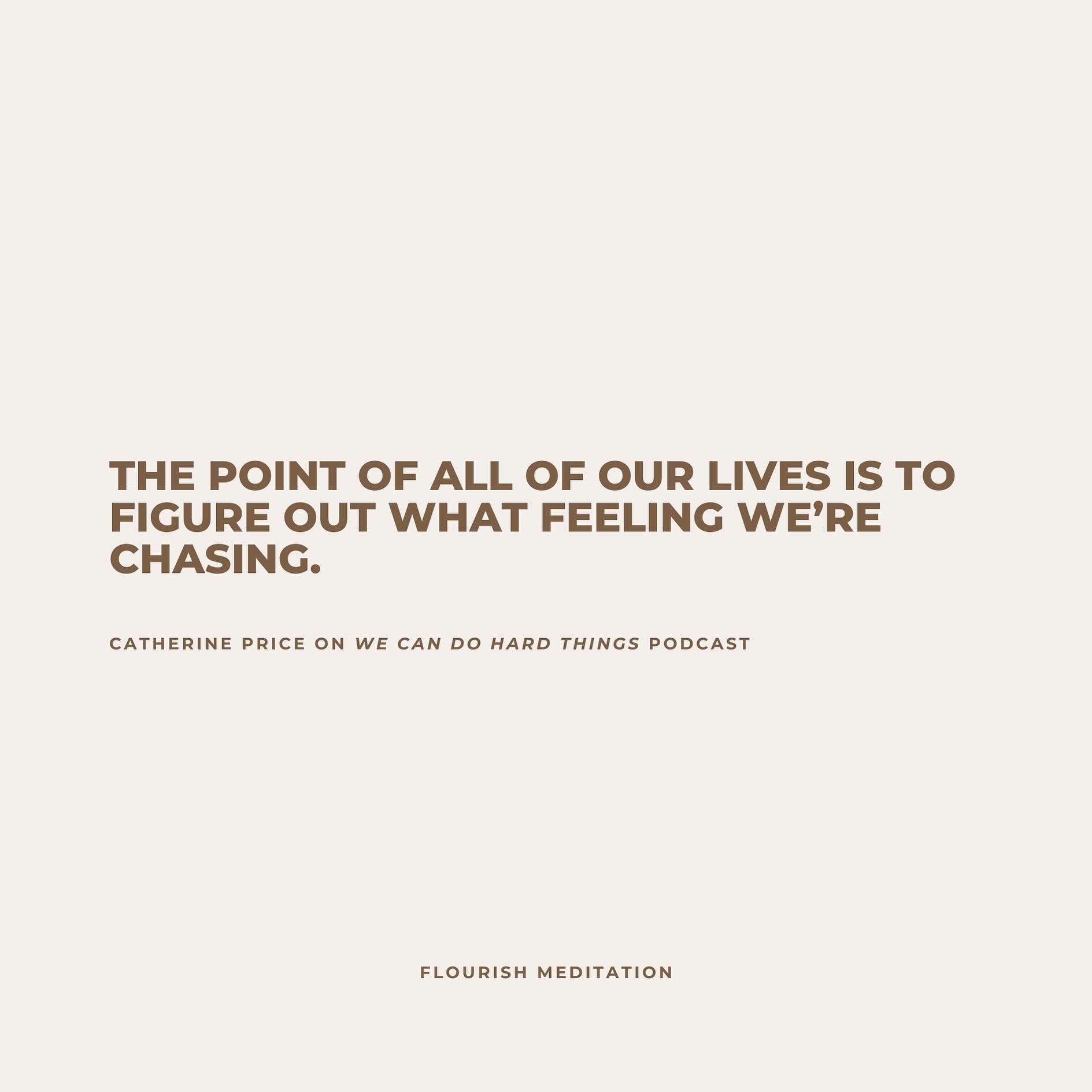 What if you were guided by how you want to feel throughout your life rather than what you want to accomplish? What would shift for you?

@_catherineprice 
@glennondoyle @abbywambach