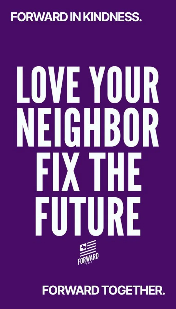 Purple background with white text reading 'Forward in Kindness. Love Your Neighbor Fix the Future. Forward Together.' and a small logo of a Texas flag and star at the bottom.