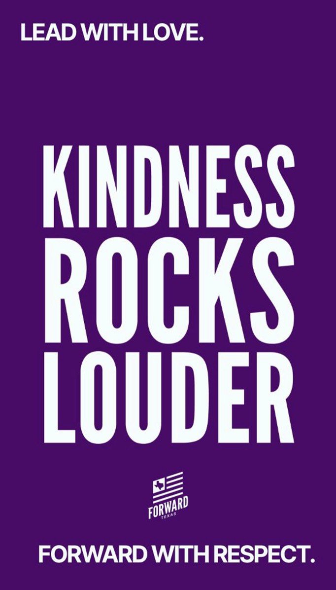 Purple poster with white text that reads, 'Lead with love. Kindness rocks louder. Forward with respect.' The bottom has a small logo of a star and stripes with the words 'Forward Texas'.